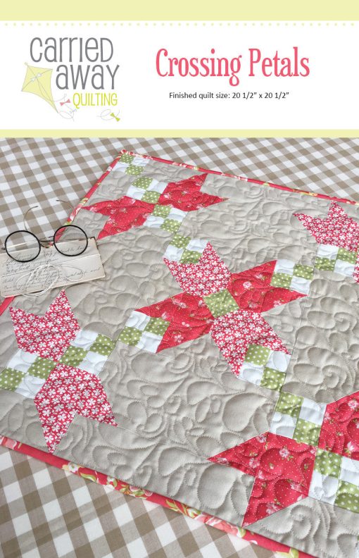 Crossing Petals Mini Quilt Pattern by Taunja Kelvington of Carried Away Quilting