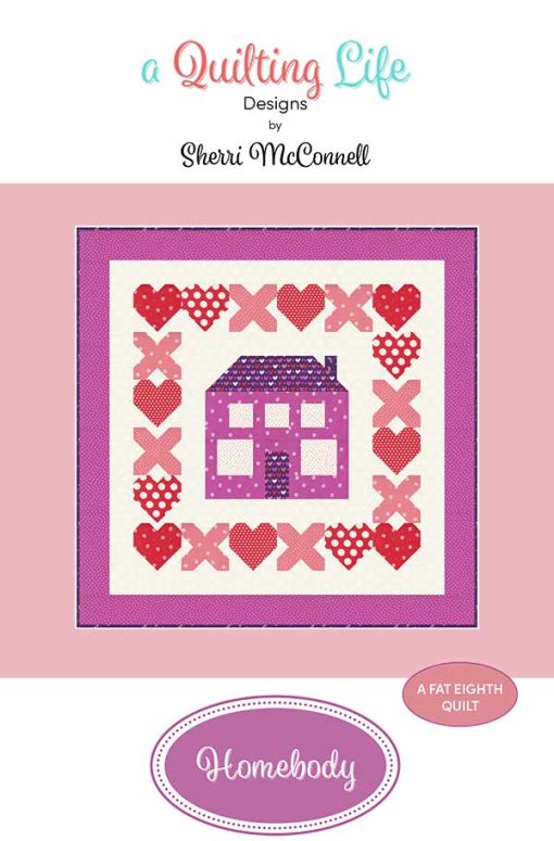 Homebody Quilt Pattern by Sherri McConnell of A Quilting Life Designs